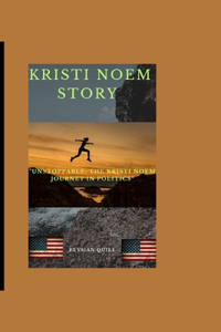 Kristi Noem Story: "Unstoppable: The Kristi Noem Journey in Politics"