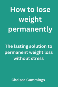 How to lose weight permanently