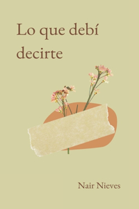 Lo que debí decirte