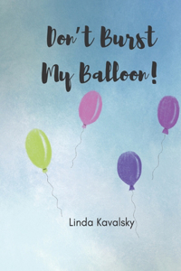 Don't Burst My Balloon!