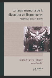 larga memoria de la dictadura en Iberoamérica