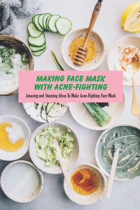 Making Face Mask With Acne-Fighting