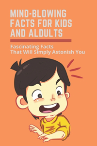 Mind-Blowing Facts For Kids And Aldults