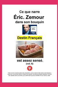 Ce que narre Éric Zemour dans son bouquin, Destin Français, est assez sensé.