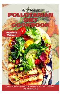 The Complete Pollotarian Diet Cookbook