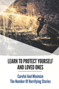 Learn To Protect Yourself And Loved Ones