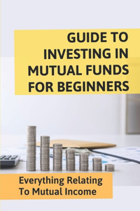 Guide To Investing In Mutual Funds For Beginners