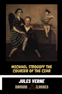 Michael Strogoff The Courier of the Czar