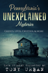 Pennsylvania's Unexplained Mysteries