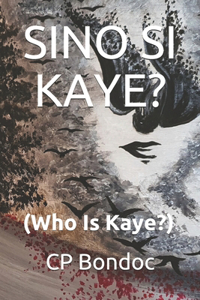 SINO SI KAYE? (Who is Kaye?)