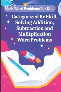 Math Word Problems For Kids Categorized By Skill, Solving Addition, Subtraction And Mulitplication Word Problems