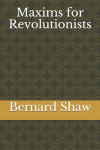 Maxims for Revolutionists