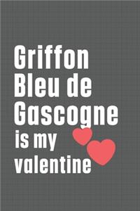 Griffon Bleu de Gascogne is my valentine
