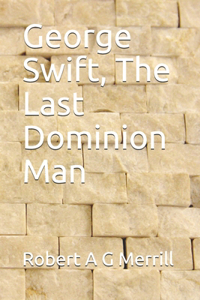 George Swift, The Last Dominion Man