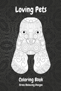 Loving Pets - Coloring Book - Stress Relieving Designs