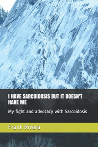 I Have Sarcoidosis But It Doesn't Have Me