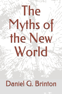 The Myths of the New World