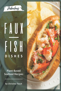 Fabulous Faux-Fish Dishes