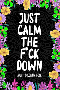 Just Calm the F*ck Down