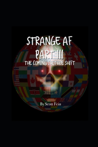 Strange AF Part III: The Coming Culture Shift