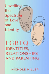 LGBTQ Identities, Relationship and Parenting