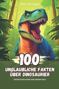 100 Unglaubliche Fakten über Dinosaurier