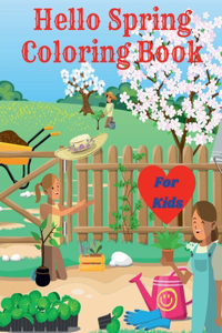 Hello Spring Coloring Book for Kids : Simple and Fun Spring coloring pages to color with Butterflies, birds, flowers and many more for Girls and Boys ages 4-8