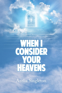 When I Consider Your Heavens