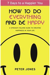 How to Do Everything and Be Happy