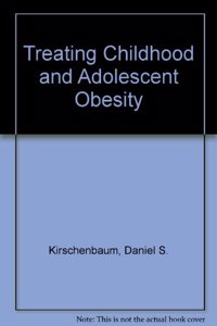 Treating Childhood and Adolescent Obesity