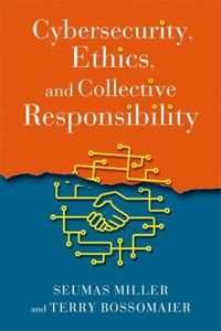 Cybersecurity Ethics and Collective Responsibility