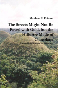 Streets Might Not Be Paved with Gold, but the Hills Are Made of Chocolate