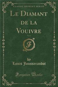 Le Diamant de la Vouivre, Vol. 1 (Classic Reprint)