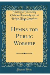 Hymns for Public Worship (Classic Reprint)