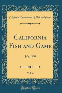 California Fish and Game, Vol. 6: July, 1920 (Classic Reprint)