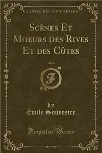 Scènes Et Moeurs Des Rives Et Des Côtes, Vol. 6 (Classic Reprint)