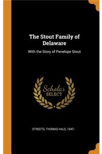 The Stout Family of Delaware: With the Story of Penelope Stout