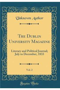 The Dublin University Magazine, Vol. 2: Literary and Political Journal; July to December, 1833 (Classic Reprint)