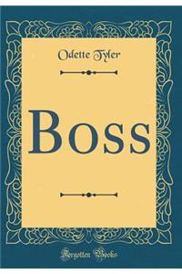 Boss (Classic Reprint)