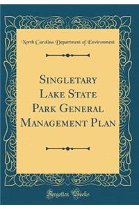 Singletary Lake State Park General Management Plan (Classic Reprint)