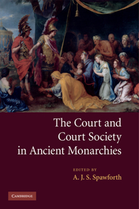 Court and Court Society in Ancient Monarchies