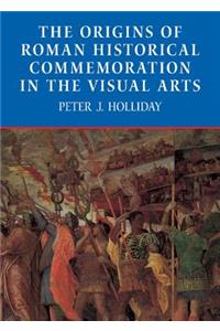 Origins of Roman Historical Commemoration in the Visual Arts