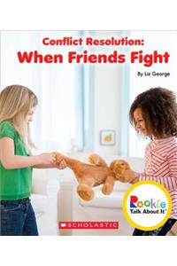 Conflict Resolution: When Friends Fight