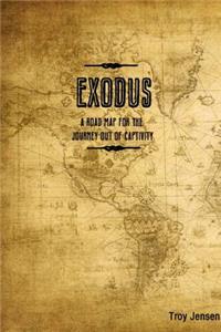 EXODUS 'A Roadmap for the Journey Out of Captivity'