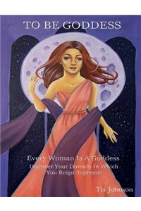 To Be Goddess