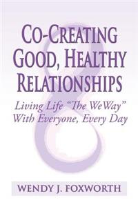 Co-Creating Good, Healthy Relationships