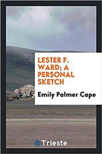 Lester F. Ward; a personal sketch