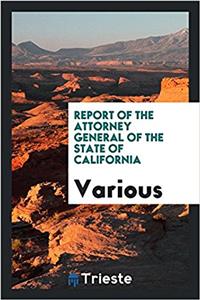 Report of the Attorney General of the State of California