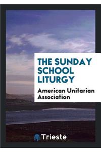 The Sunday School Liturgy ...