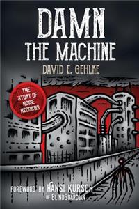 Damn the Machine - The Story of Noise Records